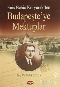 Enis Behiç Koryürek'ten Budapeşte'ye Mektuplar