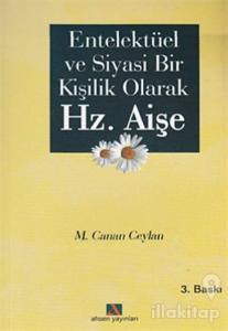 Entellektüel ve Siyasi Bir Kişilik Olarak Hz. Aişe