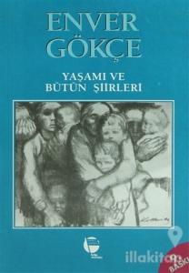 Enver Gökçe Yaşamı ve Bütün Şiirleri