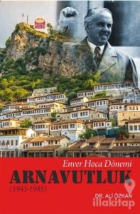 Enver Hoca Dönemi Arnavutluk 1945-1985