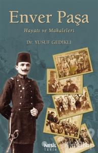 Enver Paşa : Hayatı ve Makaleleri