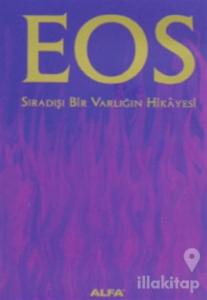 Eos  Sıradışı Bir Varlığın Hikayesi (Ciltli)