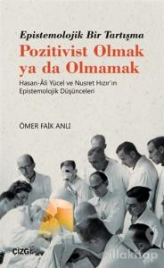 Epistemolojik Bir Tartışma Pozitivist Olmak ya da Olmamak