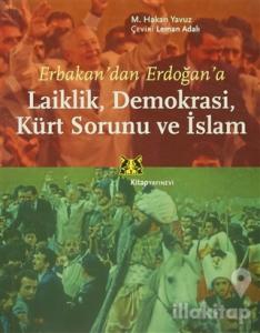 Erbakan'dan Erdoğan'a Laiklik, Demokrasi, Kürt Sorunu ve İslam
