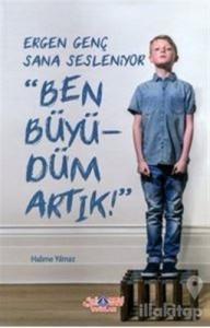 Ergen Genç Sana Sesleniyor - Ben Büyüdüm Artık!