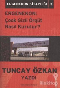 Ergenekon: Çook Gizli Örgüt Nasıl Kurulur?