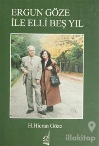Ergun Göze ile Elli Beş Yıl