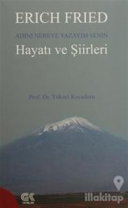 Erich Fried Adını Nereye Yazayım Senin Hayatı ve Şiirleri