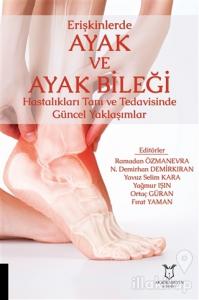 Erişkinlerde Ayak ve Ayak Bileği Hastalıkları Tanı ve Tedavisinde Güncel Yaklaşımlar