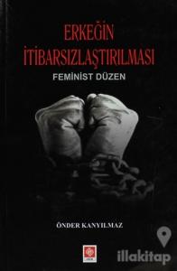 Erkeğin İtibarsızlaştırılması