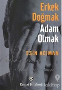 Erkek Doğmak Adam Olmak