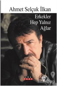 Erkekler Hep Yalnız Ağlar
