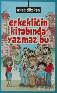 Erkekliğin Kitabında Yazmaz Bu