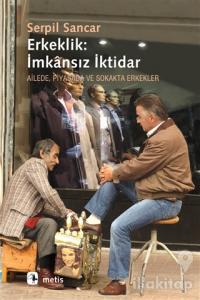 Erkeklik: İmkansız İktidar