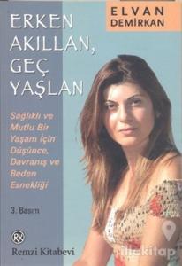 Erken Akıllan, Geç Yaşlan