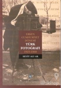 Erken Cumhuriyet Dönemi Türk Fotoğrafı 1923-1960