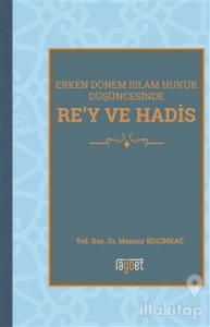 Erken Dönem İslam Hukuk Düşüncesinde Re'y ve Hadis