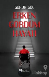 Erken Gördüm Hayatı