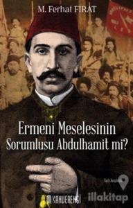 Ermeni Meselesinin Sorumlusu Abdulhamit mi?