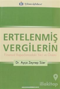 Ertelenmiş Vergilerin Finansal Raporlamadaki Yeri ve Önemi