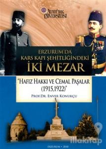 Erzurum'da Kars Kapı Şehitliğindeki İki Mezar “Hafız Hakkı ve Cemal Paşalar (1915,1922)”