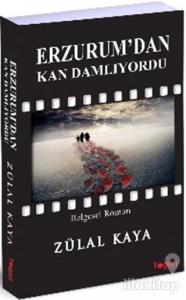 Erzurum'dan Kan Damlıyordu