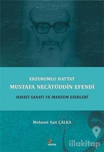Erzurumlu Hattat Mustafa Necâtüddîn Efendi Hayatı Sanatı ve Manzum Eserleri
