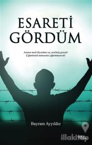 Esareti Gördüm