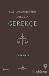 Esbab-ı Mucibe'den Retoriğe Hukukta Gerekçe
