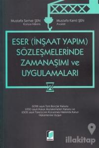 Eser – İnşaat Yapım – Sözleşmelerinde Zamanaşımı ve Uygulamaları
