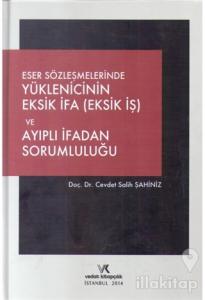 Eser Sözleşmelerinde Yüklenicinin Eksik İfa (Eksik İş) Ve Ayıplı İfadan Sorumluluğu (Ciltli)