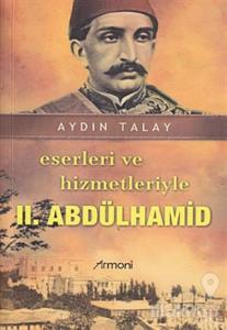 Eserleri ve Hizmetleriyle 2. Abdülhamid