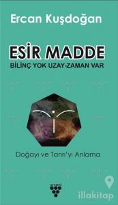 Esir Madde - Bilinç Yok Uzay Zaman Var