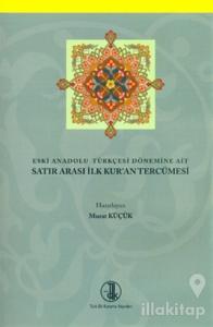 Eski Anadolu Türkçesi Dönemine Ait Satır Arası İlk Kur'an Tercümesi