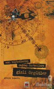 Eski Büyücülerden Çağdaş Darbecilere Gizli Örgütler