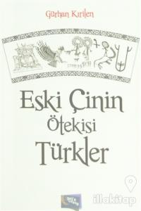 Eski Çinin Ötekisi Türkler