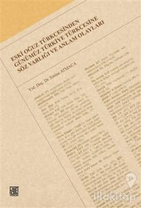 Eski Oğuz Türkçesinden Günümüz Türkiye Türkçesine Söz Varlığı ve Anlam Olayları