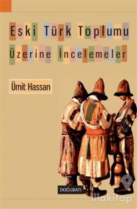 Eski Türk Toplumu Üzerine İncelemeler