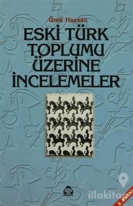 Eski Türk Toplumu Üzerine İncelemeler