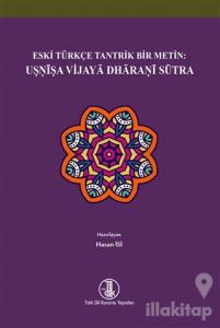 Eski Türkçe Tantrik Bir Metin: Usnisa Vijaya Dharani Sütra