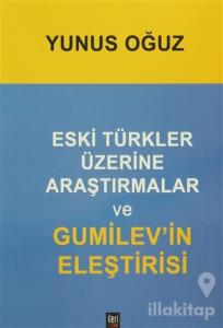 Eski Türkler Üzerine Araştırmalar ve Gumilev'in Eleştirisi
