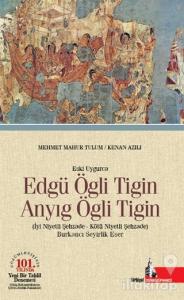 Eski Uygurca - Edgü Ögli Tigin Anyıg Ögli Tigin (Ciltli)