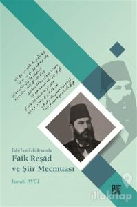 Eski-Yeni-Eski Arasında Faik Reşad ve Şiir Mecmuası