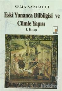 Eski Yunanca Dilbilgisi ve Cümle Yapısı 1. Kitap