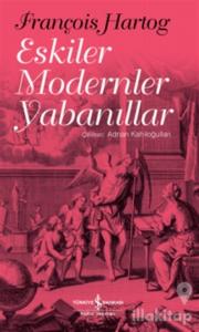 Eskiler Modernler Yabanıllar