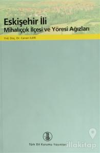 Eskişehir İli Mihalıççık İlçesi ve Yöresi Ağızları