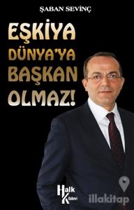 Eşkiya Dünya'ya Başkan Olmaz!