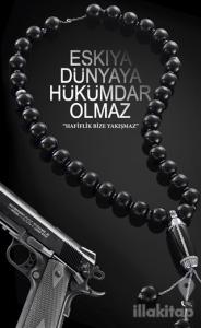 Eşkıya Dünyaya Hükümdar Olmaz