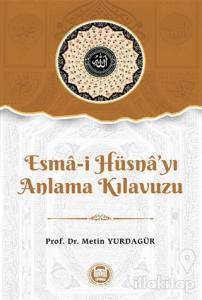 Esma-i Hüsna'yı Anlama Kılavuzu