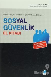 Esnaf, Sanayici, Tüccar, İşçi, Şirket Ortağı ve Çiftçilerin Sosyal Güvenlik El Kitabı (Ciltli)